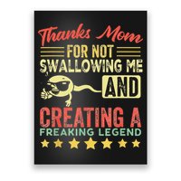 Thanks mom For Not Swallowing me funny family joke matching Poster