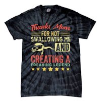 Thanks mom For Not Swallowing me funny family joke matching Tie-Dye T-Shirt