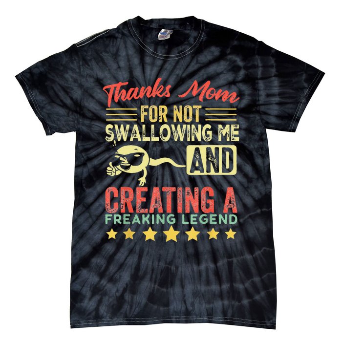 Thanks mom For Not Swallowing me funny family joke matching Tie-Dye T-Shirt