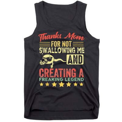 Thanks mom For Not Swallowing me funny family joke matching Tank Top