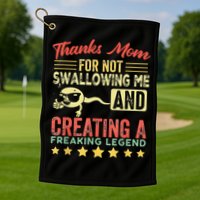 Thanks mom For Not Swallowing me funny family joke matching Golf Towel