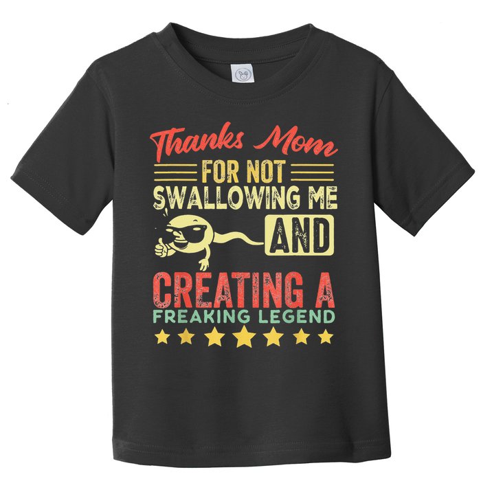 Thanks mom For Not Swallowing me funny family joke matching Toddler T-Shirt
