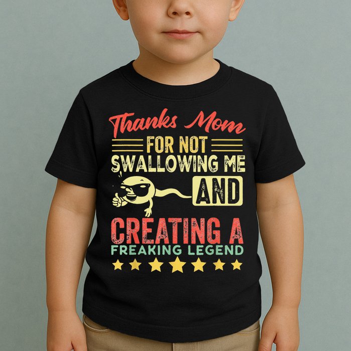 Thanks mom For Not Swallowing me funny family joke matching Toddler T-Shirt