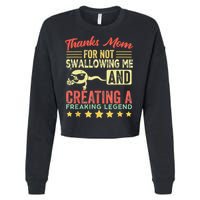 Thanks mom For Not Swallowing me funny family joke matching Cropped Pullover Crew