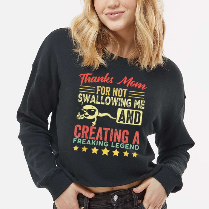Thanks mom For Not Swallowing me funny family joke matching Cropped Pullover Crew