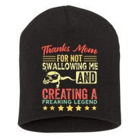 Thanks mom For Not Swallowing me funny family joke matching Short Acrylic Beanie