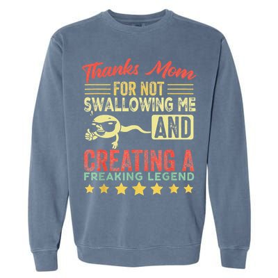 Thanks mom For Not Swallowing me funny family joke matching Garment-Dyed Sweatshirt