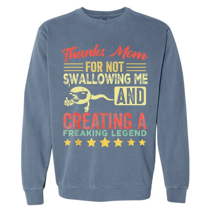 Thanks mom For Not Swallowing me funny family joke matching Garment-Dyed Sweatshirt