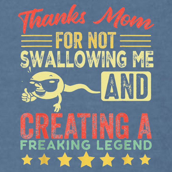 Thanks mom For Not Swallowing me funny family joke matching Garment-Dyed Sweatshirt