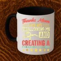 Thanks Mom For Not Swallowing Me Funny Family Joke Matching Mug