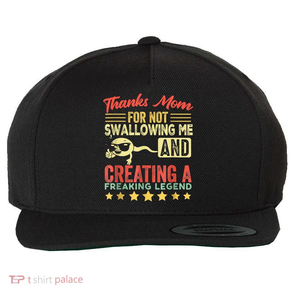 Thanks Mom For Not Swallowing Me Funny Family Joke Matching Wool Snapback Cap