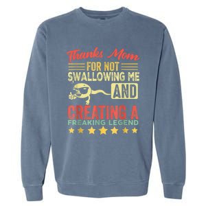 Thanks Mom For Not Swallowing Me Funny Family Joke Matching Garment-Dyed Sweatshirt