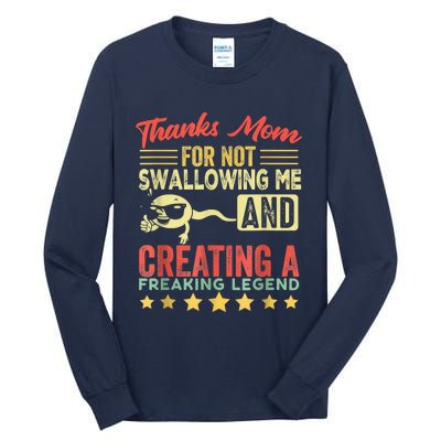 Thanks Mom For Not Swallowing Me Funny Family Joke Matching Tall Long Sleeve T-Shirt