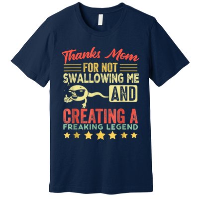 Thanks Mom For Not Swallowing Me Funny Family Joke Matching Premium T-Shirt