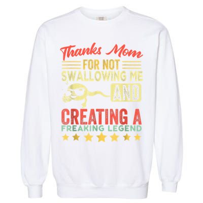 Thanks Mom For Not Swallowing Me Funny Family Joke Matching Garment-Dyed Sweatshirt