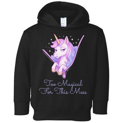 Too Magical For This Mess Funny Anti Social Unicorn Toddler Hoodie