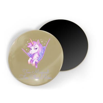 Too Magical For This Mess Funny Anti Social Unicorn Magnet