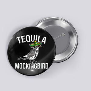 Tequila Mockingbird Funny Design Button