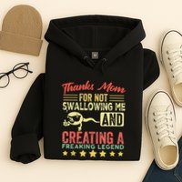 Thanks mom For Not Swallowing me funny family joke matching Hoodie