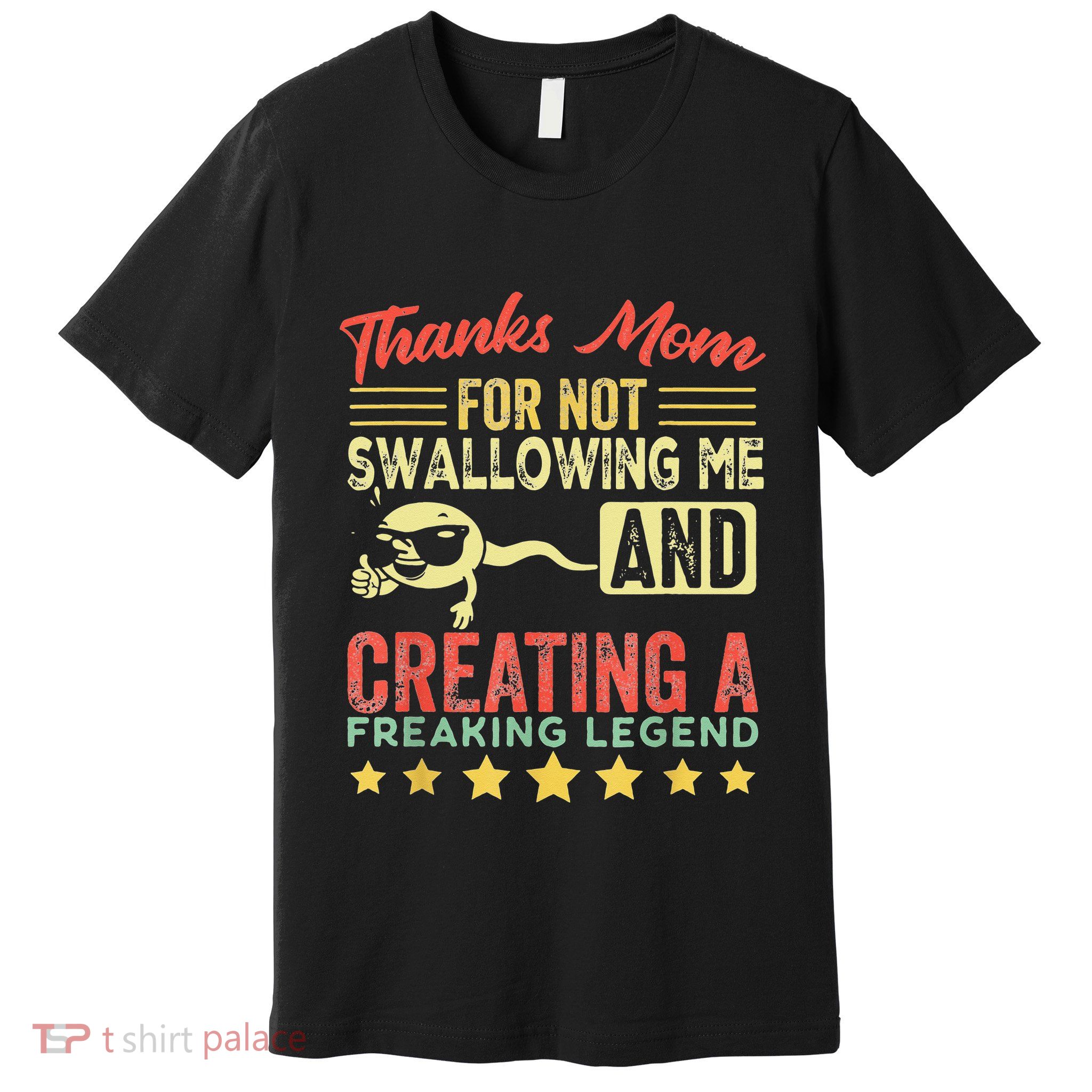 Thanks mom For Not Swallowing me funny family joke matching Premium T-Shirt