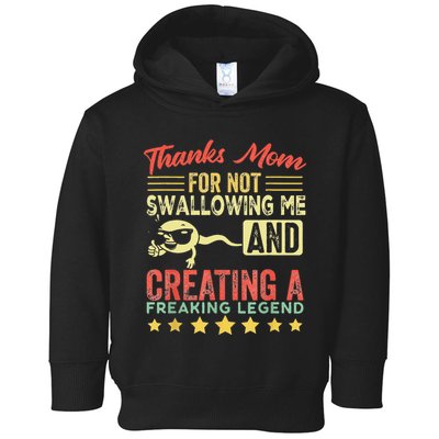 Thanks mom For Not Swallowing me funny family joke matching Toddler Hoodie