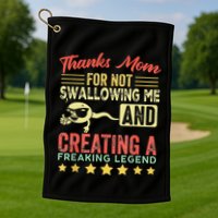 Thanks mom For Not Swallowing me funny family joke matching Golf Towel
