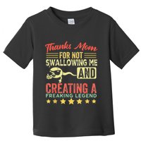Thanks mom For Not Swallowing me funny family joke matching Toddler T-Shirt
