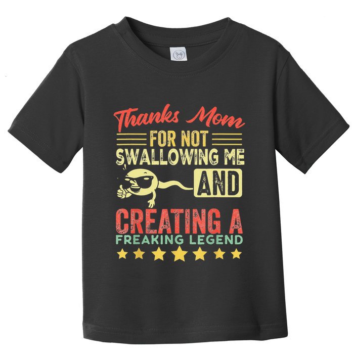 Thanks mom For Not Swallowing me funny family joke matching Toddler T-Shirt