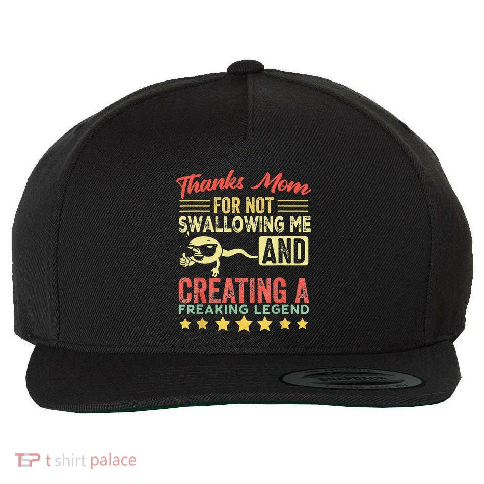Thanks mom For Not Swallowing me funny family joke matching Wool Snapback Cap