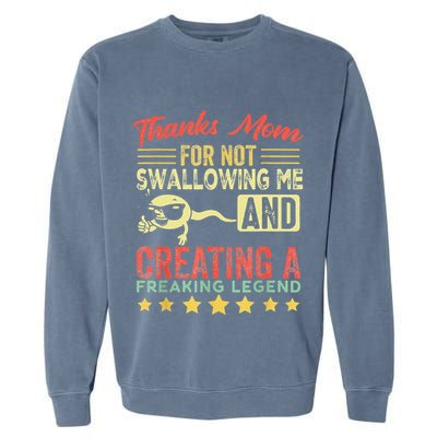 Thanks mom For Not Swallowing me funny family joke matching Garment-Dyed Sweatshirt