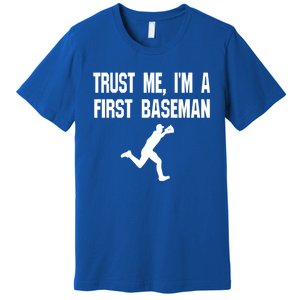 Trust Me First Base 1st Player Game Funny Sports Game Gift Premium T-Shirt