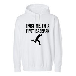 Trust Me First Base 1st Player Game Funny Sports Game Gift Garment-Dyed Fleece Hoodie