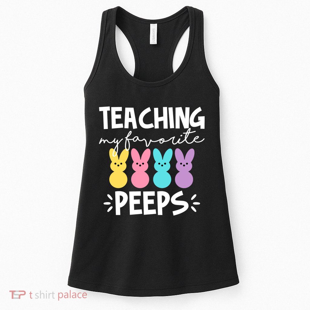 Teaching My Favorite Peeps Easter Teacher Cute Womens Tank Top