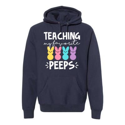 Teaching My Favorite Peeps Easter Teacher Cute Premium Hoodie