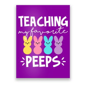 Teaching My Favorite Peeps Easter Teacher Cute Poster