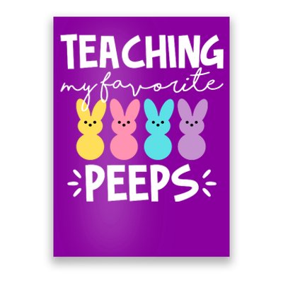 Teaching My Favorite Peeps Easter Teacher Cute Poster