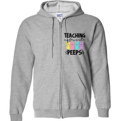 Teaching My Favorite Peeps Easter Teacher Cute Full Zip Hoodie