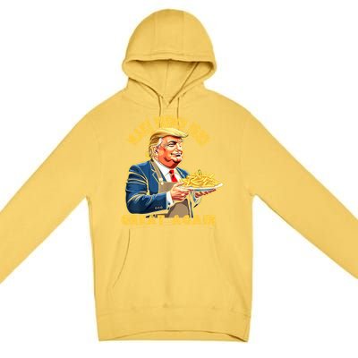 Trump Make Fries Great Again 2024 Funny Meme Trump Gift Premium Pullover Hoodie