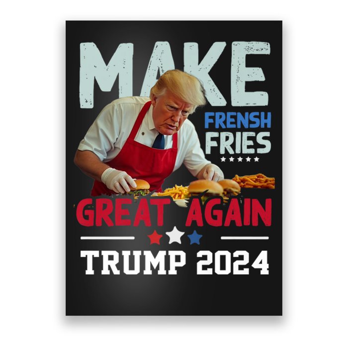 Trump Make Fries Great Again 2024 Funny Meme Trump Gift Poster