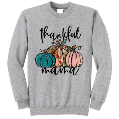 Thankful Mama Fall Season Pumpkin Design Gift Tall Sweatshirt