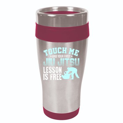 Touch Me First Jiu Jitsu Lesson Is Free Brazilian BJJ 16oz Travel Tumbler