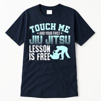 Touch Me First Jiu Jitsu Lesson Is Free Brazilian BJJ Tall T-Shirt