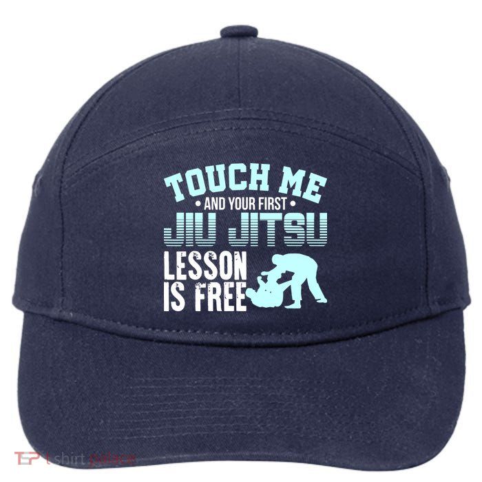 Touch Me First Jiu Jitsu Lesson Is Free Brazilian BJJ 7-Panel Snapback Hat