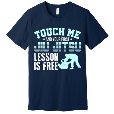 Touch Me First Jiu Jitsu Lesson Is Free Brazilian BJJ Premium T-Shirt