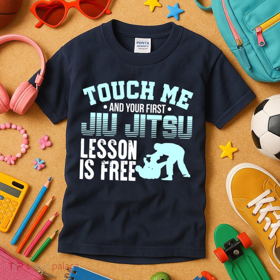 Touch Me First Jiu Jitsu Lesson Is Free Brazilian BJJ Kids T-Shirt