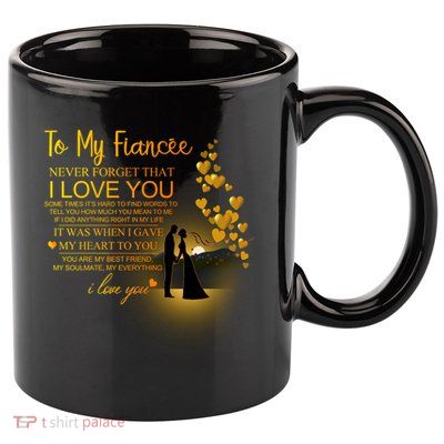 To My Fiance I Love You 11oz C Handle Ceramic Mug
