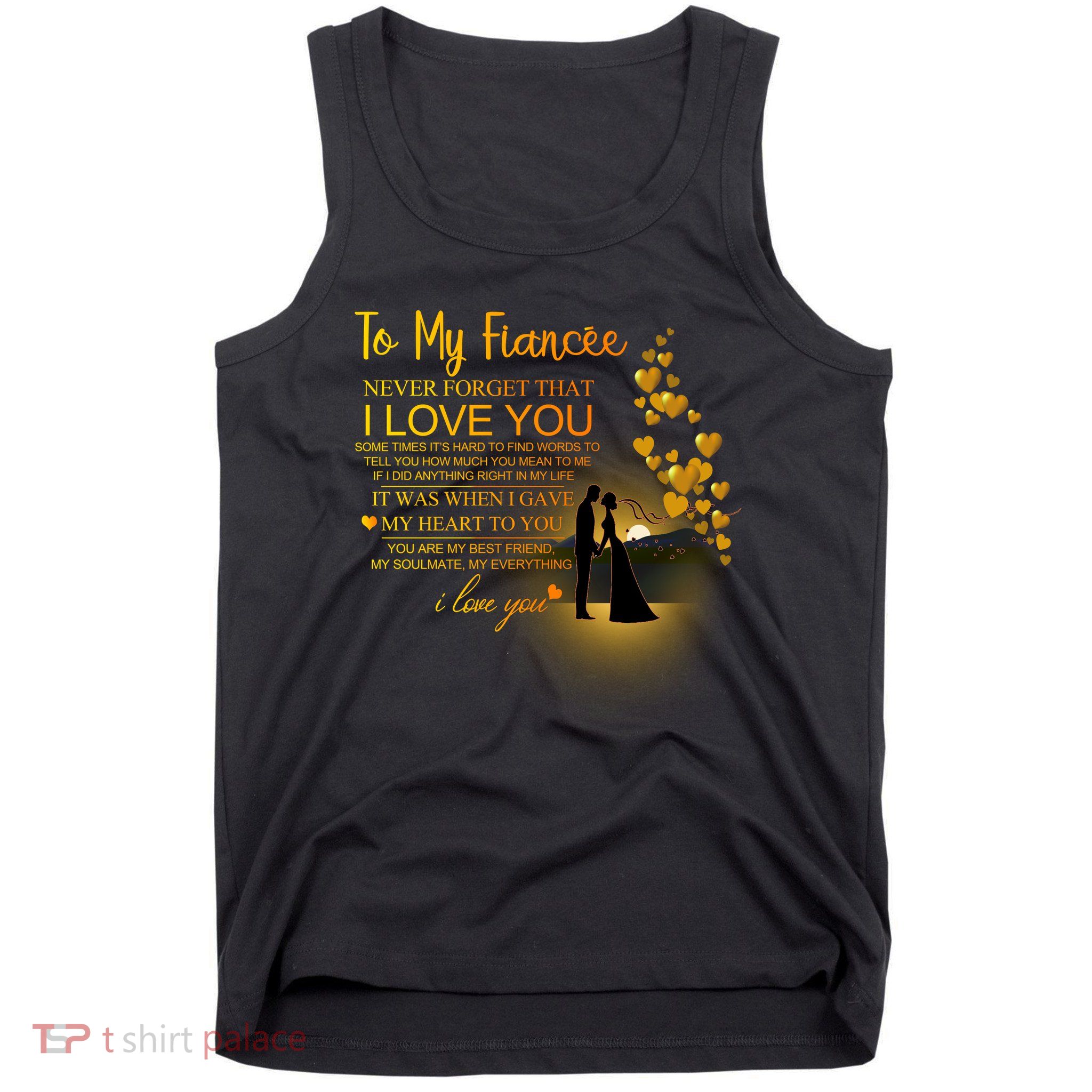 To My Fiance I Love You Tank Top