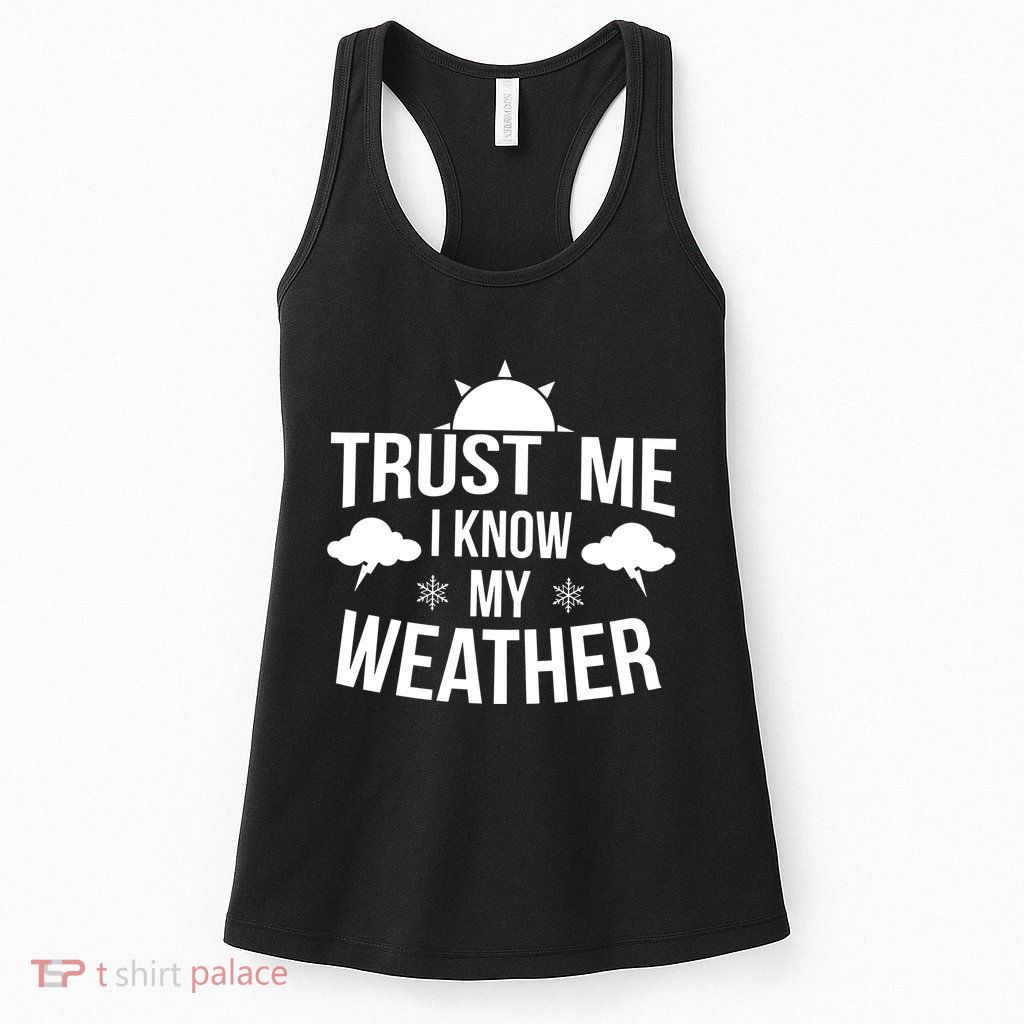 Trust Me Funny Weather Meteorologist Womens Tank Top