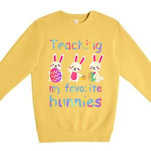 Teaching My Favorite Bunnies Easter Bunny Teachers Cool Gift Premium Crewneck Sweatshirt