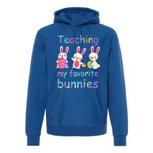 Teaching My Favorite Bunnies Easter Bunny Teachers Cool Gift Premium Hoodie